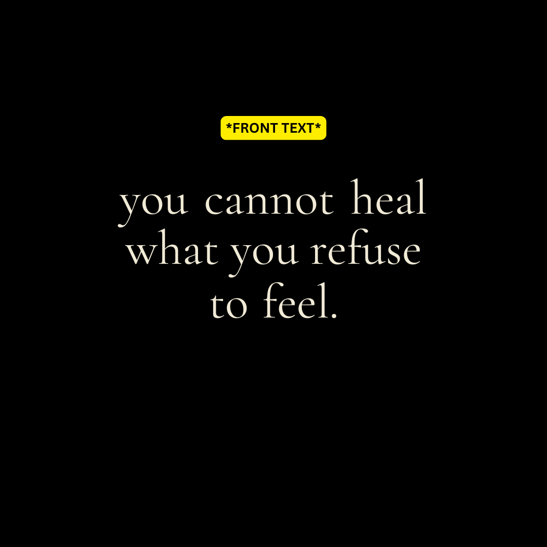 "You Cannot Heal What You Refuse to Feel" T-Shirt