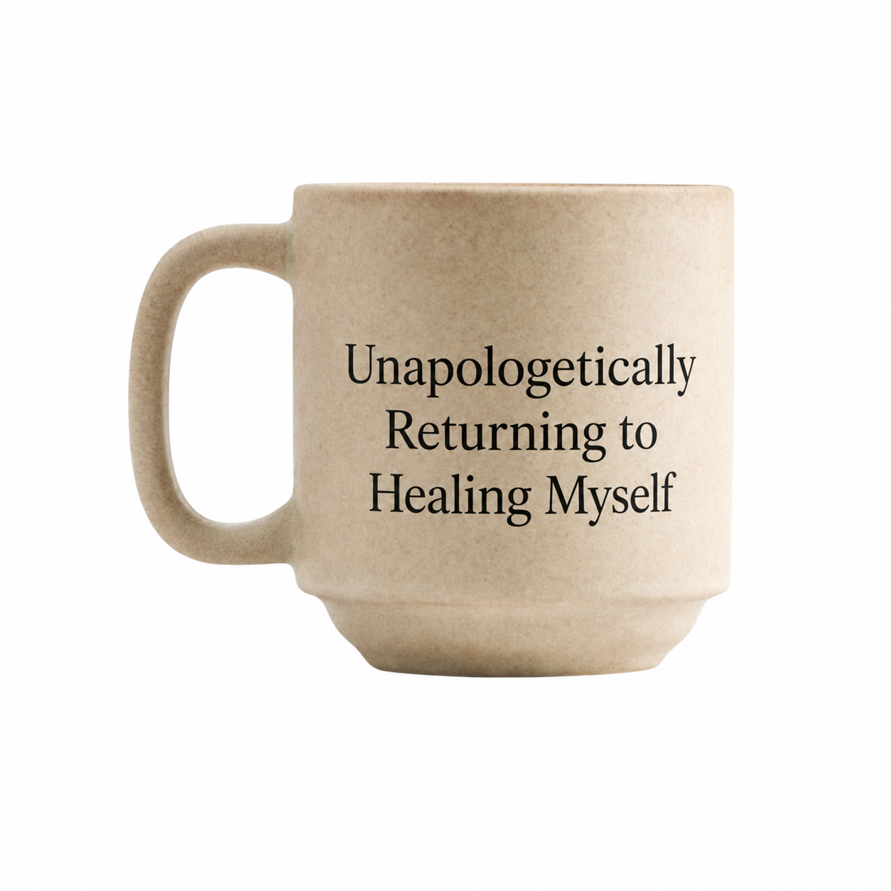 “Unapologetically Returning to Healing Myself” Coffee/Tea Mug
